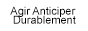 Agir Anticiper Durablement